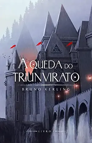 A Queda do Triunvirato - Bruno Kerling