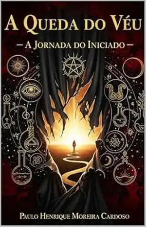 A Queda do Véu: A Jornada do Iniciado – PAULO HENRIQUE CARDOSO