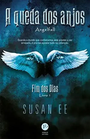 A queda dos anjos – Fim dos dias – Livro 1 - Susan Ee