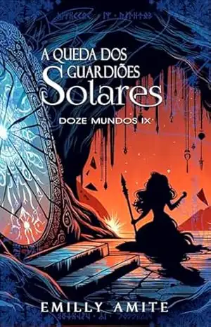 A queda dos guardiões solares (Doze Mundos Livro 9) – Emilly Amite