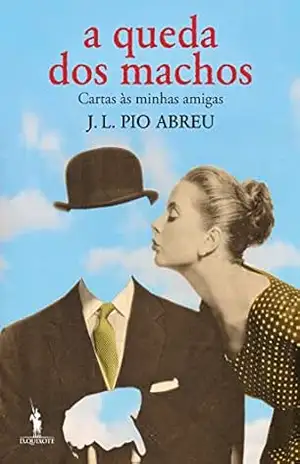A Queda dos Machos – José Luís Pio Abreu