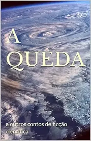 A queda: e outros contos de ficção científica (Ficção em contos) - Hugo Puertas de Araújo