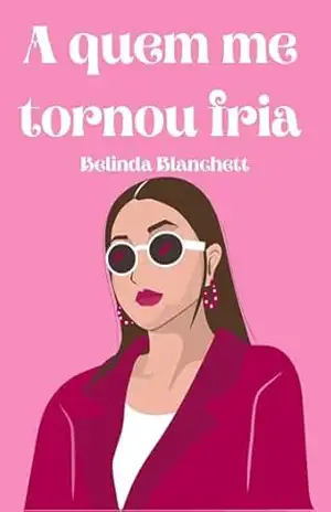 A quem me tornou fria – Belinda Blanchett
