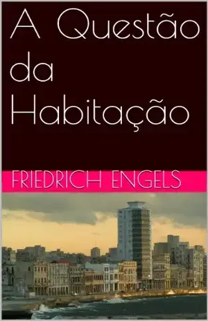 A Questão da Habitação – Friedrich Engels