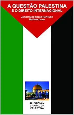 A QUESTÃO PALESTINA E O DIREITO INTERNACIONAL – Jamal Harfoush