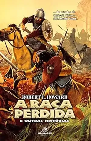 A Raça Perdida e Outras Histórias - Robert E. Howard
