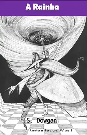 A Rainha (Aventuras heroicas: uma trilogia infanto–juvenil Livro 3) - S. Dowgan