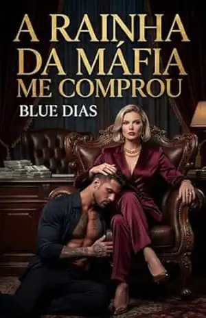 A Rainha da Máfia Me Comprou – Blue  Dias