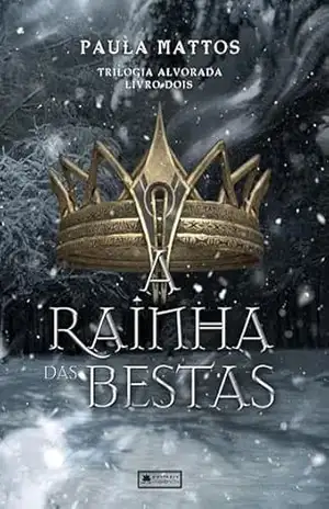 A Rainha das Bestas (Alvorada Livro 2) – Paula Mattos B. Elias