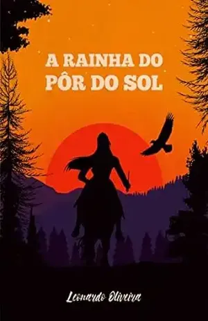 A Rainha do Pôr do Sol - Leonardo Oliveira