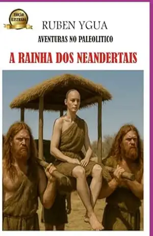 A Rainha Dos Neandertais – Edição Ilustrada – Ruben Ygua