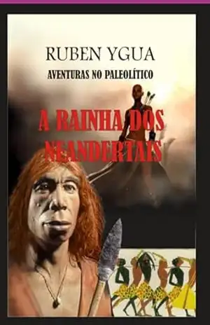 A Rainha Dos Neandertais – Ruben Ygua