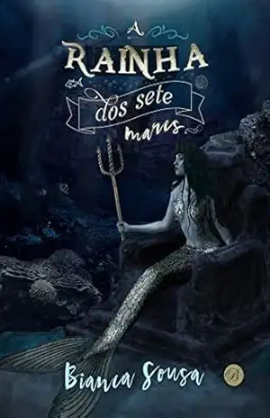 A Rainha dos Sete Mares - Bianca Sousa