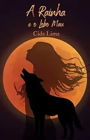 A Rainha e o lobo mau - Cida Lima