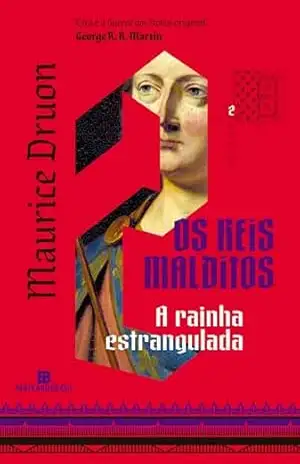 A rainha estrangulada (Vol. 2 Os reis malditos) – Maurice Druon