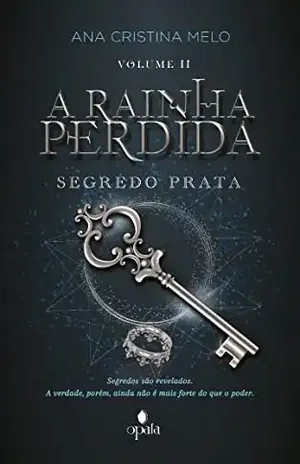 A Rainha Perdida II: Segredo Prata - Ana Cristina Melo