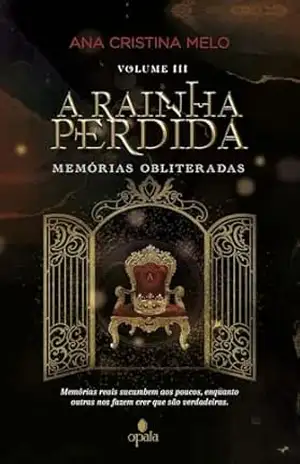 A Rainha Perdida: Memórias Obliteradas – Ana Cristina Melo