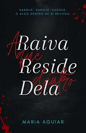 A Raiva que Reside dentro Dela - Maria Aguiar
