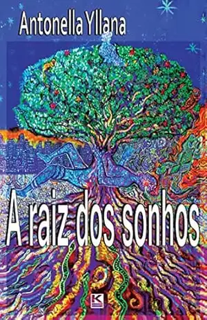 A raiz dos sonhos - Antonella Yllana
