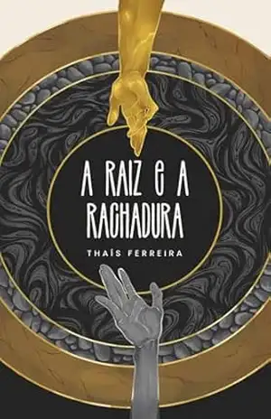 A Raiz e a Rachadura – Thaís  Ferreira