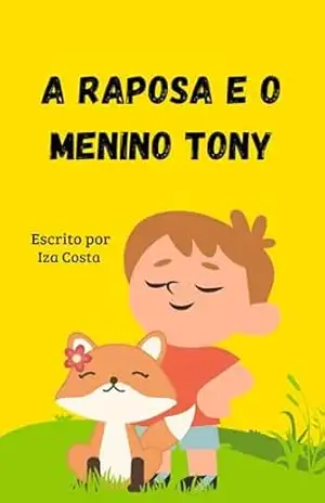 A Raposa e o Menino Tony - Iza  Costa