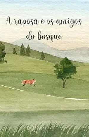 A raposa e os amigos do bosque. – Juliam Cerqueira