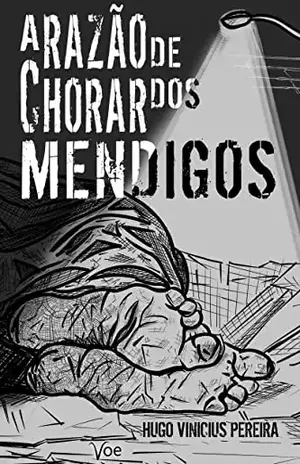 A Razão de Chorar dos Mendigos – Hugo Vinicius Pereira