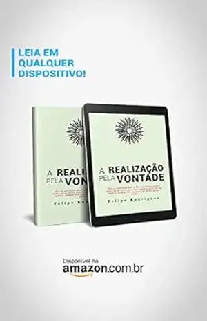 A REALIZAÇÃO PELA VONTADE – FELIPE RODRIGUES