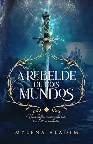 A Rebelde de Dois Mundos: Uma ladra convencida teve seu destino roubado (Ladra de Dois Mundos Livro 2) - Mylena Aladim