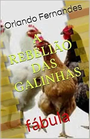 A REBELIÃO DAS GALINHAS: fábula – Orlando Fernandes