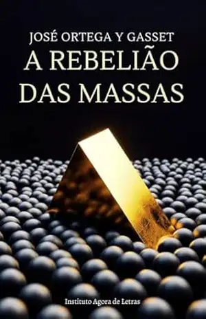 A Rebelião das Massas — Edição Anotada 2026: Ortega y Gasset Comentado para a Era da IA, Redes Sociais e a Nova Crise das Elites — com Notas Críticas e Manifesto do Leitor Nobre - José Ortega y Gasset