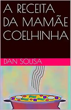 A RECEITA DA MAMÃE COELHINHA (Aprendendo os números Livro 4) – DAN SOUSA