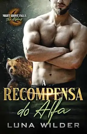 A Recompensa do Alfa (Night Grove Falls: The Alphas Livro 2) – Luna Wilder