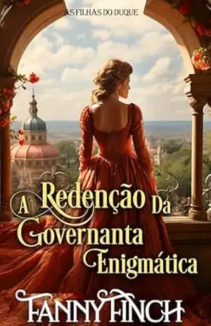 A Redenção Da Governanta Enigmática: Romance Histórico Regencial (As Filhas Do Duque Livro 4) – Fanny Finch
