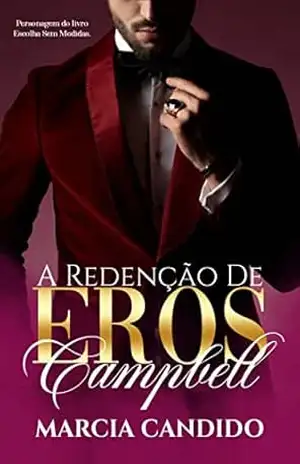 A Redenção De Eros Campbell: Spin–Off de Escolha Sem Medidas – Marcia Candido