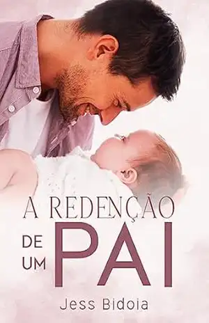 A Redenção de Um Pai – Jess Bidoia