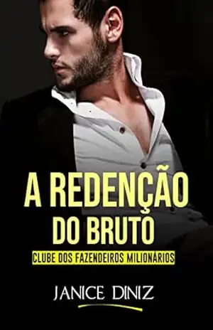 A Redenção do Bruto (Clube dos Fazendeiros Milionários) – Janice Diniz