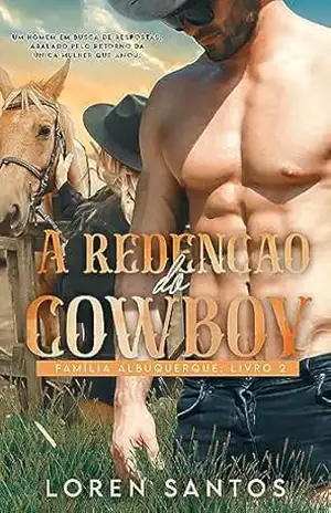 A REDENÇÃO DO COWBOY: FAMÍLIA ALBUQUERQUE – LIVRO 2 – Loren Santos