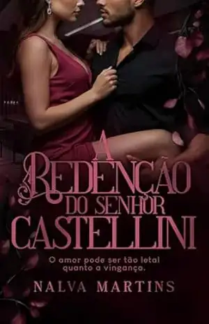 A REDENÇÃO DO SENHOR CASTELLINI: O amor pode ser tão letal quanto a vingança. (Homens Marcados Livro 1) – Nalva Martins