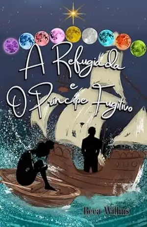 A Refugiada e o Príncipe Fugitivo (Auriagua) – Beca Willms