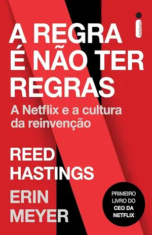 A regra é não ter regras - Reed Hastings