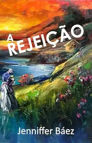 A REJEIÇÃO – Jenniffer Báez
