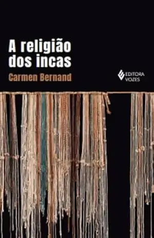 A religião dos incas - Carmen Bernand
