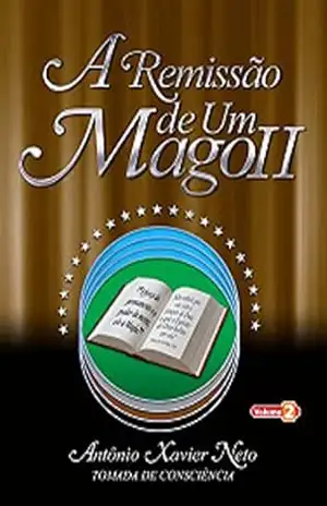 A Remissão de Um Mago 2 – Antonio Xavier Neto