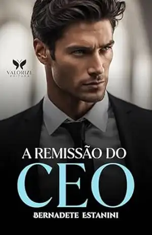 A Remissão do CEO: (Conto) – Bernadete Estanini