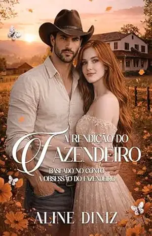 A Rendição do Fazendeiro: Baseado no conto A Obsessão do Fazendeiro – Aline Diniz