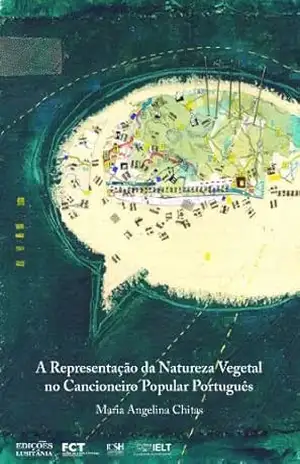 A Representação da Natureza Vegetal no Cancioneiro Popular Português – Maria Angelina Chitas