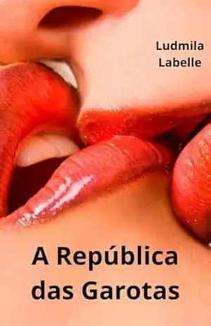 A República das Garotas: Conto Lésbico – Ludmila Labelle