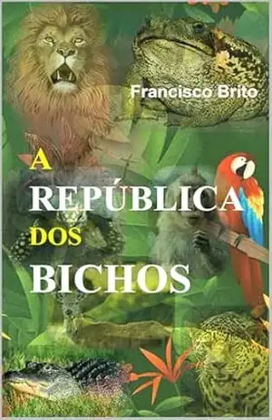 A REPÚBLICA DOS BICHOS: O Grito da Floresta Amazônica – MSc. FRANCISCO  BRITO