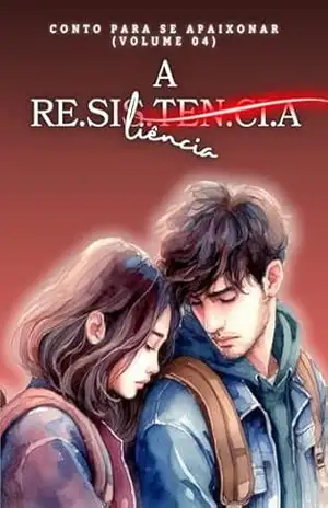 A Resiliência: Conto para se Apaixonar - Rafael Souza